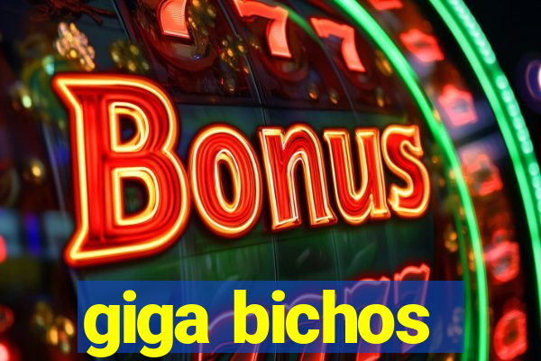 giga bichos